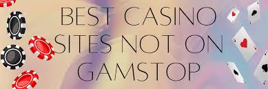 Exploring Not on Gamstop Casinos A Complete Guide